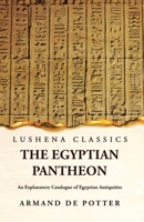 The Egyptian Pantheon An Explanatory Catalogue of Egyptian Antiquities 1639239596 Book Cover