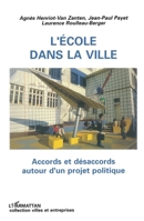 L'école dans la ville: Accords et désaccords autour d'un projet politique 2738428649 Book Cover