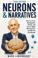 Neurons & Narratives: A Teen Brain Operators Manual B0GSZSBKNZ Book Cover