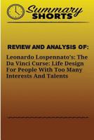 Review and Analysis of:: Leonardo Lospennato’s: The Da Vinci Curse: Life Design For People With Too Many Interests And Talents 1976429978 Book Cover