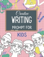 Creative WRITING PROMPT for KIDS: Creative Writing Workbook To Inspire Young Writers Creative pages B09TF4F717 Book Cover