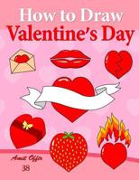 How to Draw Valentine's Day: Anyone Can Draw Valentine's Symbols and Design Greeting Cards 1495323080 Book Cover