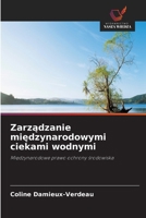 Zarzadzanie miedzynarodowymi ciekami wodnymi (Polish Edition) 6630428986 Book Cover