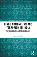 Hindu Nationalism and Terrorism in India: The Saffron Threat to Democracy 1032525673 Book Cover