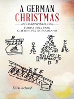 A German Christmas: Forest Hill Park Clifton, N.J. as Farmland 1490740058 Book Cover