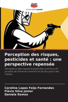 Perception des risques, pesticides et santé : une perspective repensée: Perceptions des risques et pesticides comme outil possible de dimensionnement et de discussion des risques 6206326780 Book Cover