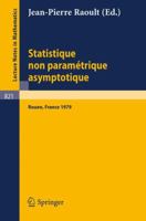 Statistique non Parametrique Asymptotique: Actes des Journees Statistiques, Rouen, France, Juin 1979 (Lecture Notes in Mathematics, 821) 3540102396 Book Cover