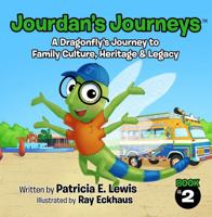 Jourdan's Journeys: A Dragonfly’s Journey to Family Culture, Heritage & Legacy B0GRNFS7YD Book Cover