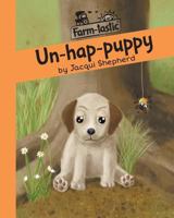 Un-hap-puppy: Fun with words, valuable lessons (Farm-tastic) 1770089748 Book Cover