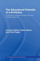 The Educational Potential of e-Portfolios: Supporting Personal Development and Reflective Learning (Connecting With E-Learning) 0415412145 Book Cover