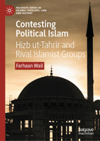 Contesting Political Islam: Hizb ut-Tahrir and Rival Islamist Groups 3032247551 Book Cover