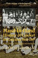 Hand-In-Hand: History of Cricket in Guyana, 1865-1897 1910553379 Book Cover