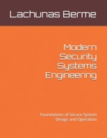 Modern Security Systems Engineering: Foundations of Secure System Design and Operation B0HBRTB2H6 Book Cover