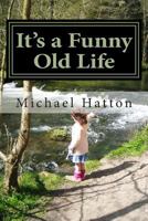 It's a Funny Old Life 1500762326 Book Cover