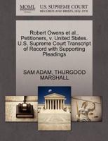 Robert Owens et al., Petitioners, v. United States. U.S. Supreme Court Transcript of Record with Supporting Pleadings 1270509918 Book Cover