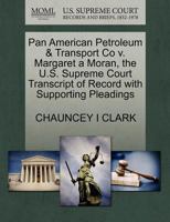 Pan American Petroleum & Transport Co v. Margaret a Moran, the U.S. Supreme Court Transcript of Record with Supporting Pleadings 127027547X Book Cover