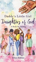 Daddy's Little Girl: Daughters of God: A Book of Healing 0578777959 Book Cover