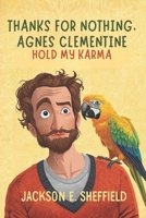 Thanks For Nothing, Agnes Clementine: Hold My Karma B0FVSPKDHF Book Cover