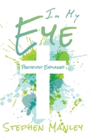 In My Eye: Pentecost Explained 0998726567 Book Cover