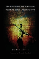 The Erosion of the American Sporting Ethos ? Reconsidered 0983298238 Book Cover