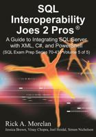 SQL Interoperability Joes 2 Pros: A Guide to Integrating SQL Server with XML, C#, and PowerShell (Sql Exam Prep Series 70-433) 1451579500 Book Cover