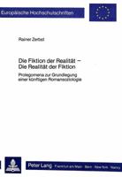 Die Fiktion Der Realitaet - Die Realitaet Der Fiktion: Prolegomena Zur Grundlegung Einer Kuenftigen Romansoziologie 3820455175 Book Cover