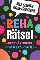 Reha Rätsel - Beschäftigung gegen Langeweile - Das clevere Reha Geschenk: Gute Besserung Rätselbuch mit Wortsuchrätsel, Sudoku, Buchstabenrätsel u.v.m. (German Edition) B0CQXWTRHN Book Cover