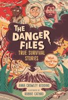The Danger Files: True Survival Stories 153621342X Book Cover