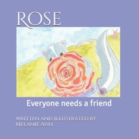 Rose: Everyone needs a friend 1657190331 Book Cover