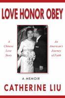 Love Honor Obey: A Chinese Love Story an American Journey of Faith 0988304333 Book Cover