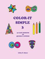 Color-It Simple 3: 50 Easy Designs to Quickly Unwind 1537257293 Book Cover