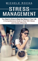 Stress Management: You Need to Know to Beat the Stress in Your Life 1774852594 Book Cover