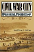 Civil War City: Harrisburg, Pennsylvania, 1861-1865 1572492376 Book Cover