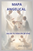 Mapa Angelical: Salva Tu Vida En 30 Días 1730954995 Book Cover