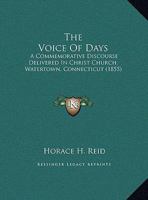 The Voice Of Days: A Commemorative Discourse Delivered In Christ Church, Watertown, Connecticut 1169512879 Book Cover