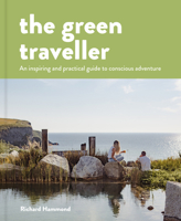 The Green Traveller: Conscious adventure that doesn't cost the earth 1911682210 Book Cover