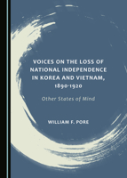 Voices on the Loss of National Independence in Korea and Vietnam, 1890-1920: Other States of Mind 1527562980 Book Cover
