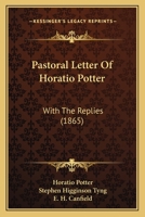 Pastoral Letter Of Horatio Potter: With The Replies 1120671329 Book Cover