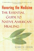 Honoring the Medicine: The Essential Guide to Native American Healing 0345395301 Book Cover