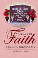 A Legacy of Faith: A Journey Through ALS 1425920896 Book Cover