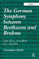 The German Symphony Between Beethoven and Brahms: The Fall and Rise of a Genre 1409452883 Book Cover