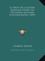 Le Droit De La Guerre Maritime D'apr�s Les Doctrines Anglaises Contemporaines 128935166X Book Cover