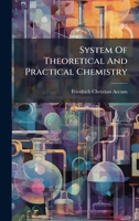 System Of Theoretical And Practical Chemistry 1024324559 Book Cover