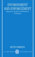 Environment and Enforcement: Regulation and the Social Definition of Pollution (Oxford Socio-legal Studies) 0198275145 Book Cover