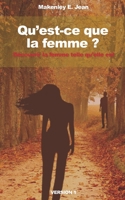 Qu'est-ce que la femme ?: D�couvrir la femme telle qu'elle est 1687612854 Book Cover