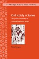 Civil Society in Yemen: The Political Economy of Activism in Modern Arabia 0521034825 Book Cover