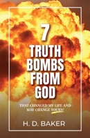 7 Truth Bombs from God: That Changed My Life and May Change Yours! B0G75MP6GB Book Cover