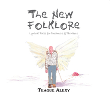 The New Folklore: Lyrical Tales for Dreamers & Thinkers 1682010058 Book Cover