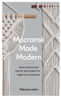 Macramé Made Modern: Stylish Patterns and Step-by-Step Projects for Beginners and Beyond B0FMHXGLPY Book Cover