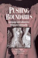 Pushing Boundaries: Language and Culture in a Mexicano Community 0521048575 Book Cover